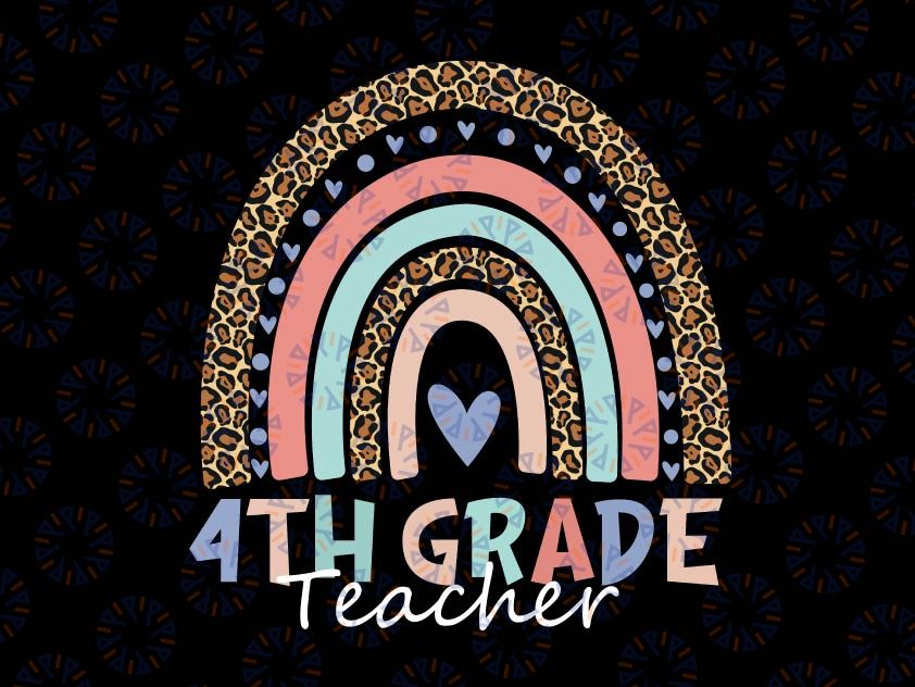 Fourth Grade Teacher PNG, 4th Grade Teacher, Back To School Rainbow Leopard File Sublimation Instant Download