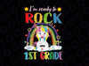 I'm Ready To Rock 1st Grade png, Unicorn Back To School png, Back to School, Rainbow Unicorn Png Sublimation