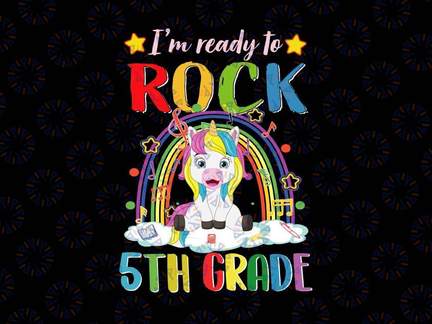 I'm Ready To Rock 5th Grade png, Unicorn Back To School png, Back to School, Rainbow Unicorn Png Sublimation