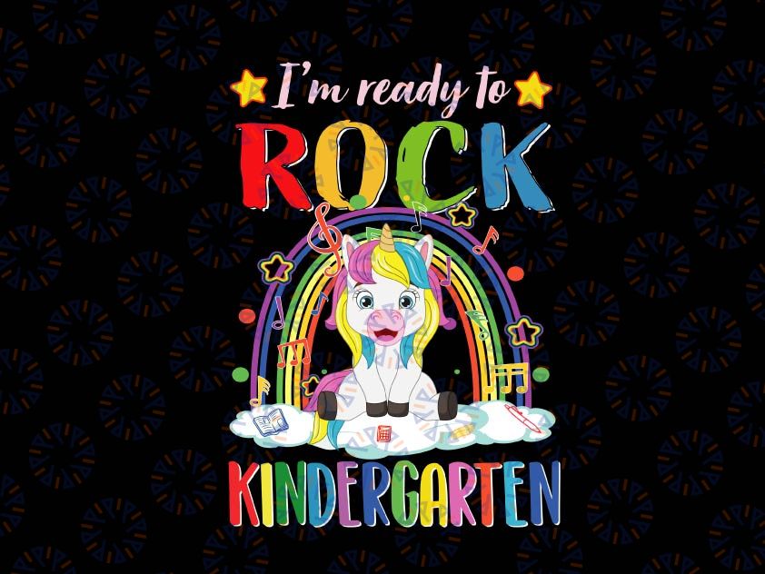 I'm Ready To Rock Kindergarten png, Unicorn Back To School png, Back to School, Rainbow Unicorn Png Sublimation