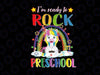 I'm Ready To Rock Preschool png, Unicorn Back To School png, Back to School, Rainbow Unicorn Png Sublimation
