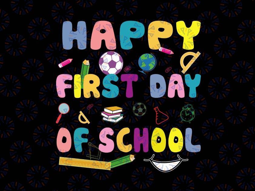 Happy First Day Of School Svg, Back to School Svg, First Day of School Svg, Png Sublimation, Teacher Student Svg Eps Dxf Png