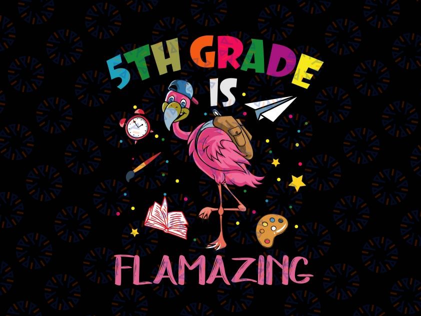 5th Grade Is Flamazing Svg, Flamingo Lover Back To School Svg, Print File, Cricut, Silhouette Cut File