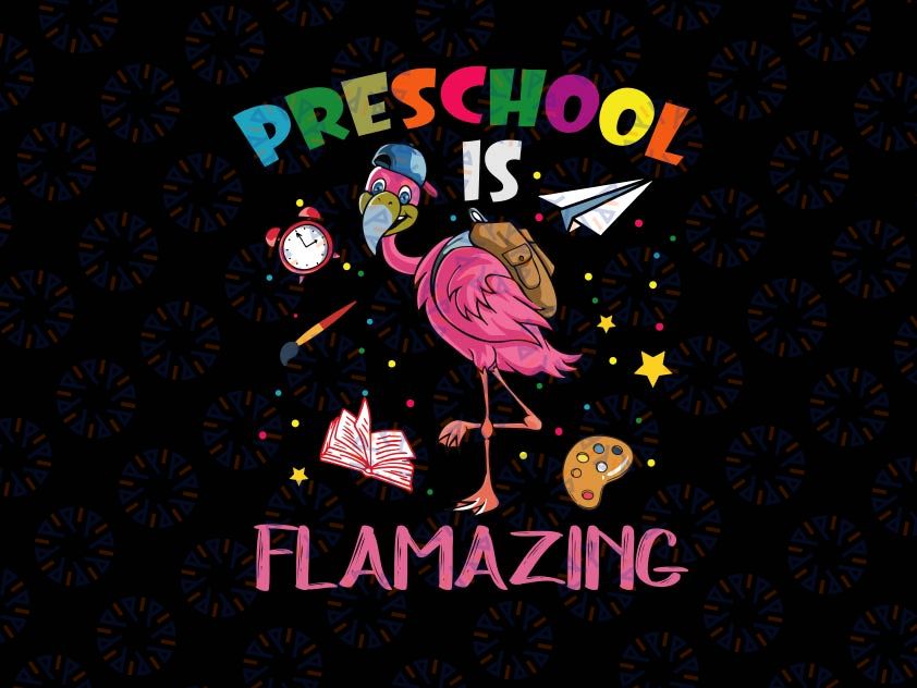 Preschool Is Flamazing Svg, Flamingo Lover Back To School Svg, Print File, Cricut, Silhouette Cut File