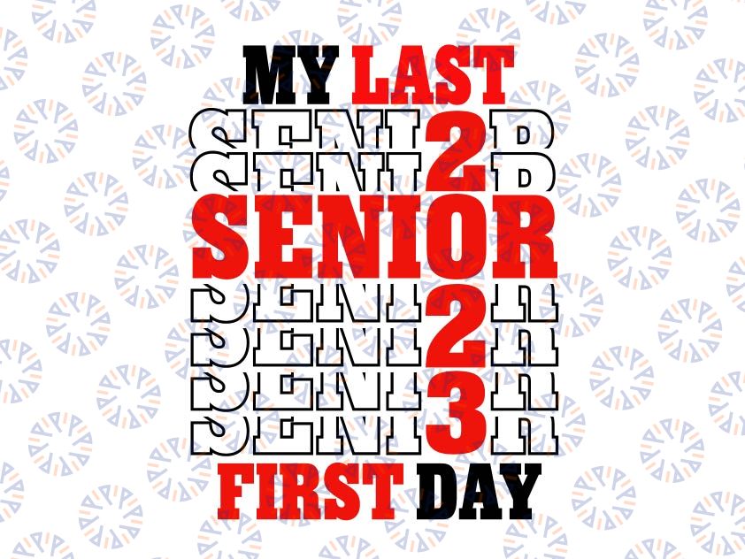 My Last First Day Senior 2023 Svg, Class of 2023 Svg, Back to School Svg, Graduation cut file, Back to school 2023 svg