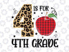 4 Is For 4th Grade Leopard Svg Png, Apple Red Plaid Back To School Png, Leopard 4th grade Apple png, 4th grade class Svg