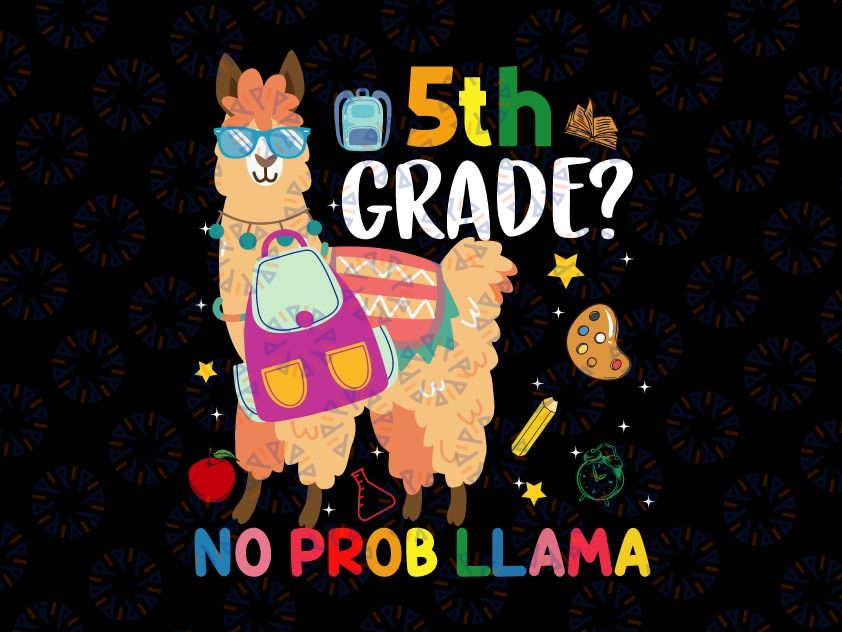 5th Grade No Prob Llama svg, Fifth Grade svg, School svg, Back to School svg, 5th Grade svg, dxf, Print Cut File, Cricut, Silhouette