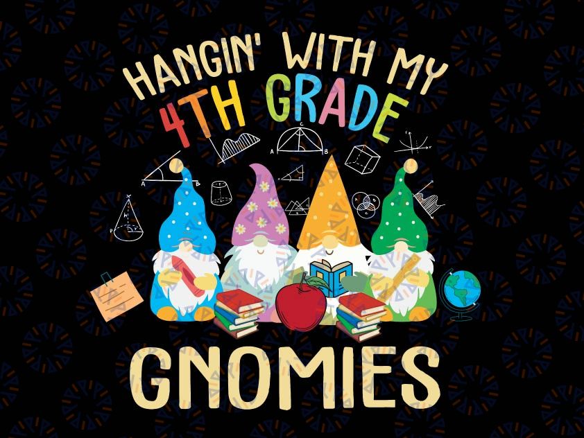 Hangin With My 4th Grade Gnomies Svg, Back To School Svg, 4th Grade SVG,Gnome Svg Files For Cricut And Silhouette