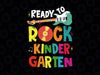 Ready To Rock Kindergarten Svg, Kindergarten SVG, first day of school svg, Back To School First Day cameo files, cricut