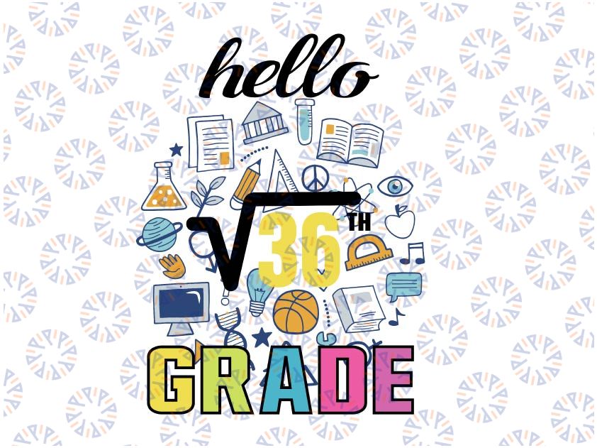 Back to school 6th Grade Square Root of 36 math Svg, Sixth Grade Teacher Svg, Back To School Party Svg