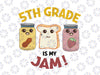 5th Grade Is My Jam svg, Fifth Grade Is My Jam svg, 5th Grade svg, Fifth Grade svg, School svg , Teacher svg, png