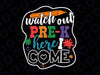 Watch Out Pre-K Here I Come svg, First Day of School svg file, Back to School, Pre-K svg, Kids Pre K Shirt svg