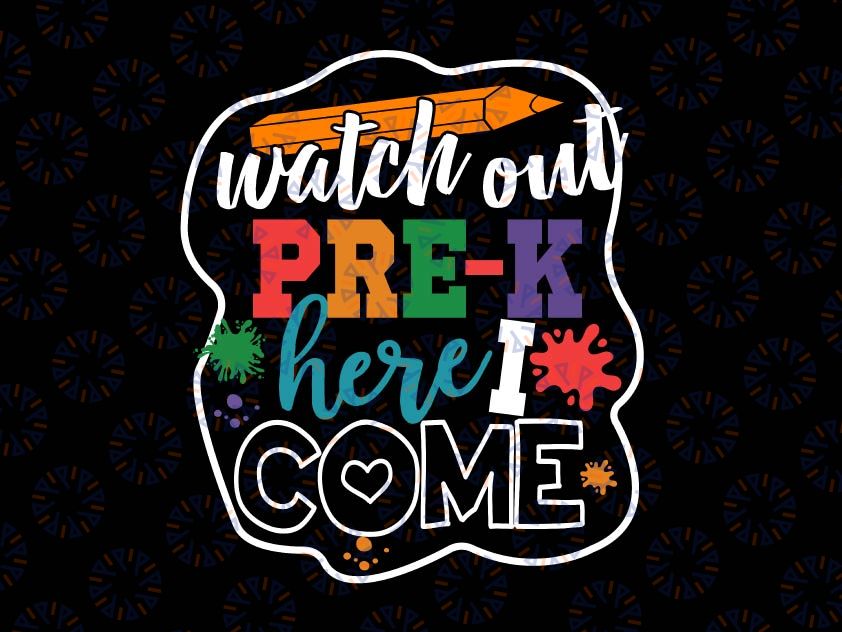 Watch Out Pre-K Here I Come svg, First Day of School svg file, Back to School, Pre-K svg, Kids Pre K Shirt svg