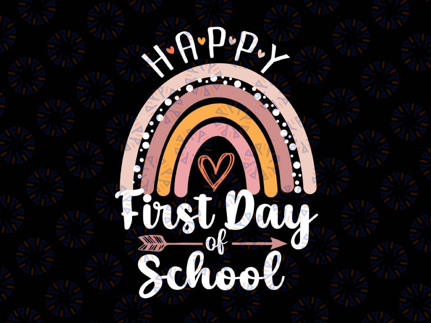 Happy First Day Of School Rainbow Svg, Back To School Svg, Teacher First Day Shirt Iron On Png, First Day svg png