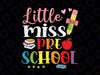 Little Miss Preschool Svg, Funny Back To School Girls Svg, Back To School Svg, School Shirt Design Cricut