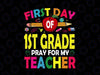 First Day of 1st Grade Pray for My Teacher SVG, First Day of School, Back To School Svg, Svg, Png Files For Cricut