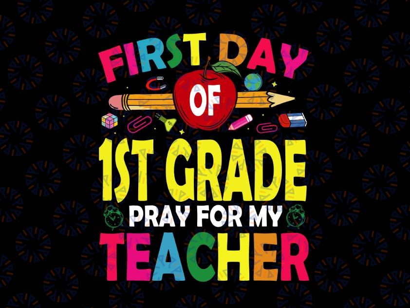 First Day of 1st Grade Pray for My Teacher SVG, First Day of School, Back To School Svg, Svg, Png Files For Cricut