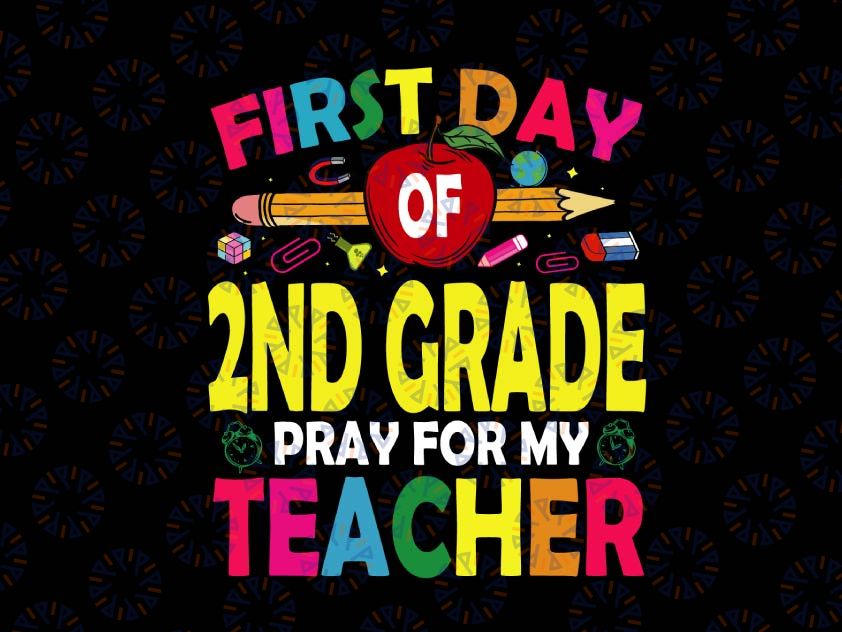 First Day of 2nd Grade Pray for My Teacher SVG, First Day of School, Back To School Svg, Svg, Png Files For Cricut