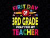 First Day of 3rd Grade Pray for My Teacher SVG, First Day of School, Back To School Svg, Svg, Png Files For Cricut