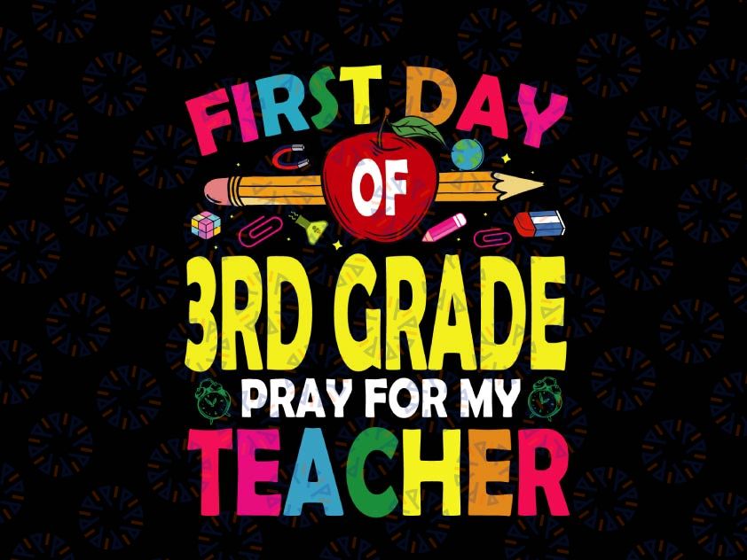 First Day of 3rd Grade Pray for My Teacher SVG, First Day of School, Back To School Svg, Svg, Png Files For Cricut