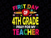 First Day of 4th Grade Pray for My Teacher SVG, First Day of School, Back To School Svg, Svg, Png Files For Cricut