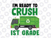 I'm Ready to Crush 1st Grade Svg, First Grade Svg, Love School, Garbage Truck Back to School Svg