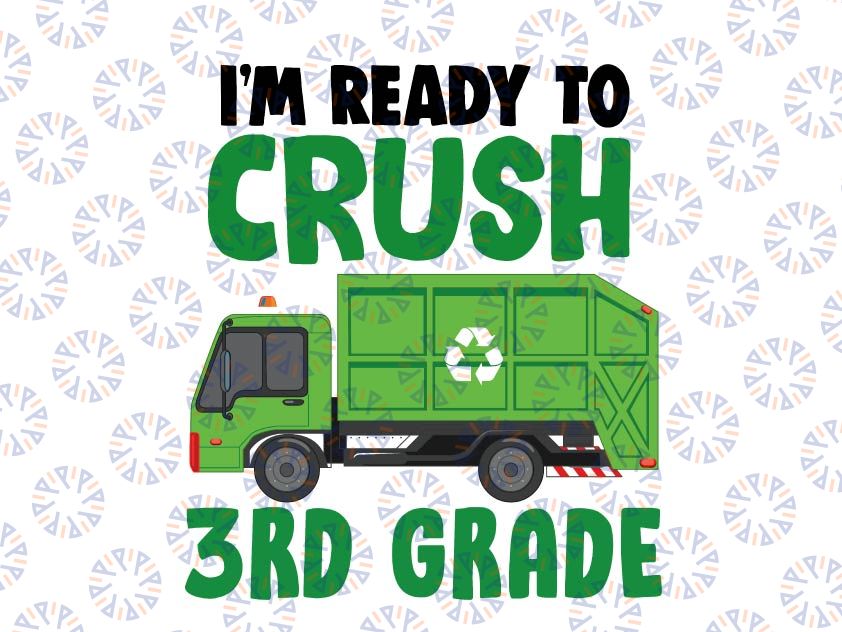 I'm Ready to Crush 3rd Grade Svg, Third Grade Svg, Love School, Garbage Truck Back to School Svg