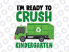 I'm Ready to Crush Kindergarten Svg, Kindergarten Svg, Love School, Garbage Truck Back to School Svg