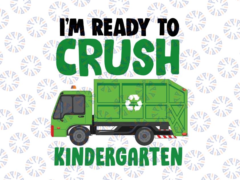 I'm Ready to Crush Kindergarten Svg, Kindergarten Svg, Love School, Garbage Truck Back to School Svg