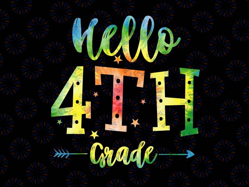 Hello 4th Grade Tie Dye Svg, First day of School Svg, Hello 4th Grade Svg, Back To School Svg, Cricut