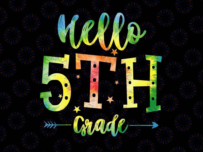 Hello 5th Grade Tie Dye Svg, First day of School Svg, Hello 5th Grade Svg, Back To School Svg, Cricut