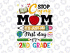 Stop Crying Mom It's Just My First Day Of 2nd Grade, 2nd Grade Teacher, School Shirt Design, Kids, 1st Day of School Cut Files