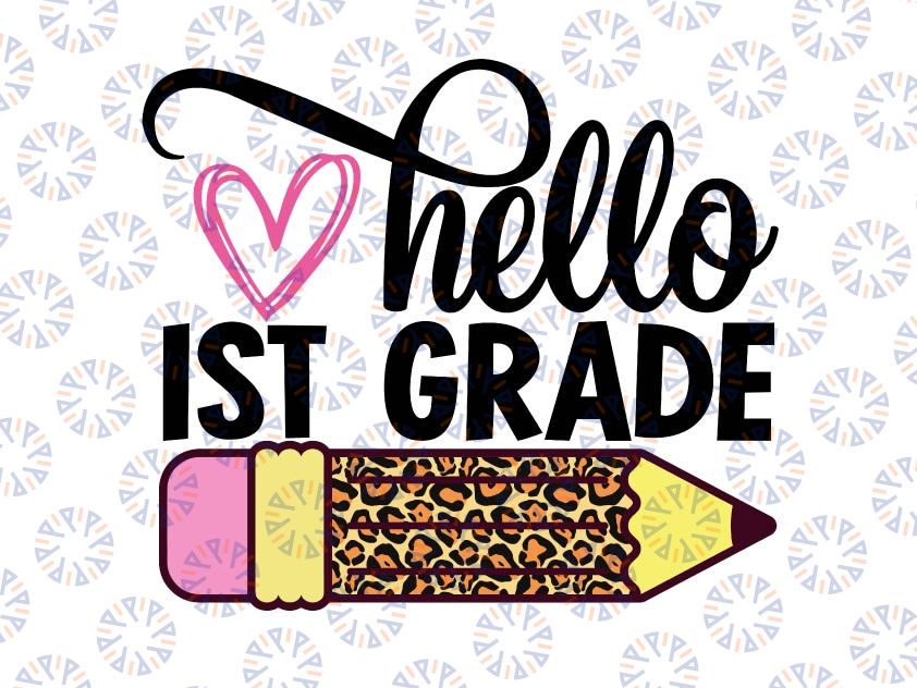 Hello 1st Grade PNG Print File for Sublimation, Preschool Leopard Pencil Png Back To School Png