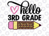 Hello 3rd Grade PNG Print File for Sublimation, Preschool Leopard Pencil Png Back To School Png