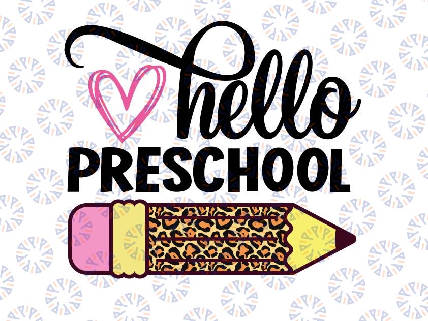 Hello Preschool PNG Print File for Sublimation, Preschool Leopard Pencil Png Back To School Png