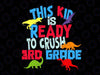 This Kid Is Ready to Crush 3rd Grade Svg, T-Rex Dinosaur Svg, Back To School Svg, Png, Kids 1st Day of School Cut Files