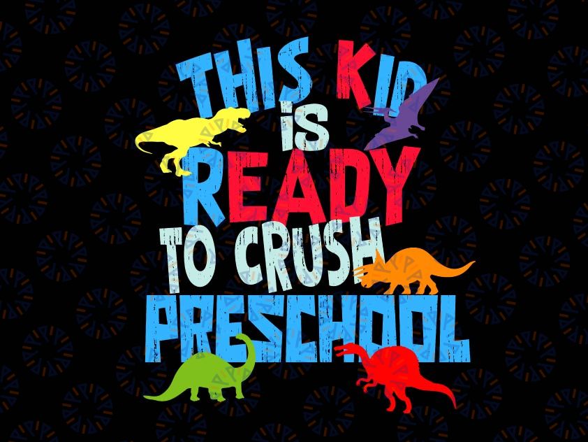 This Kid Is Ready to Crush Preschool Svg, T-Rex Dinosaur Svg, Back To School Svg, Png, Kids 1st Day of School Cut Files