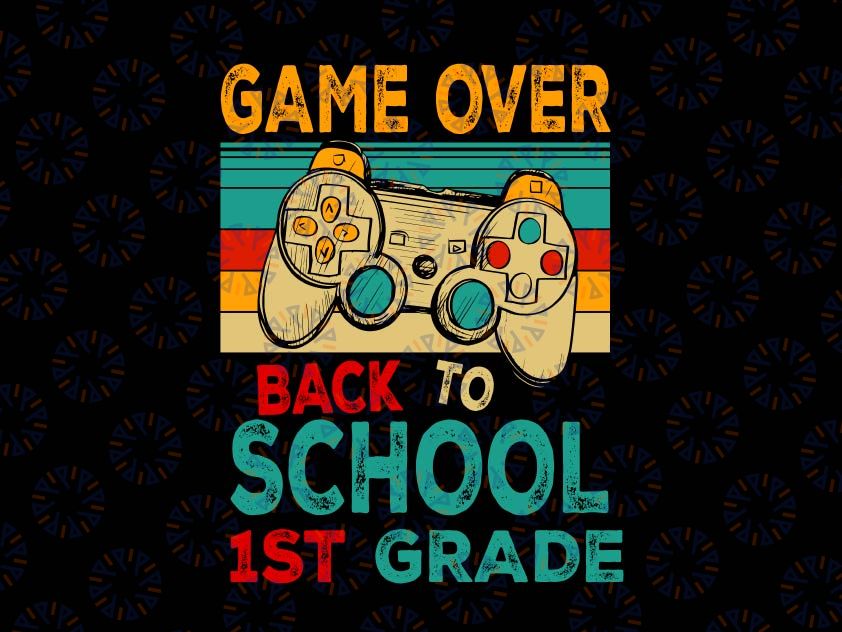 Back To School Game Over 1st Grade Png, First Day Of School Funny Gamer Png, Gaming School Png