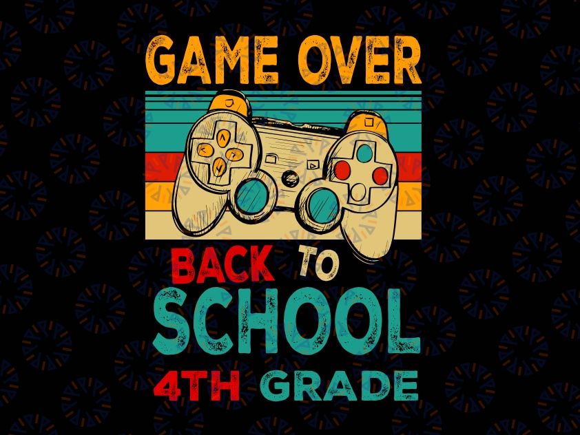 Back To School Game Over 4th Grade Png, First Day Of School Funny Gamer Png, Gaming School Png