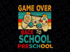 Back To School Game Over Preschool Png, First Day Of School Funny Gamer Png, Gaming School Png