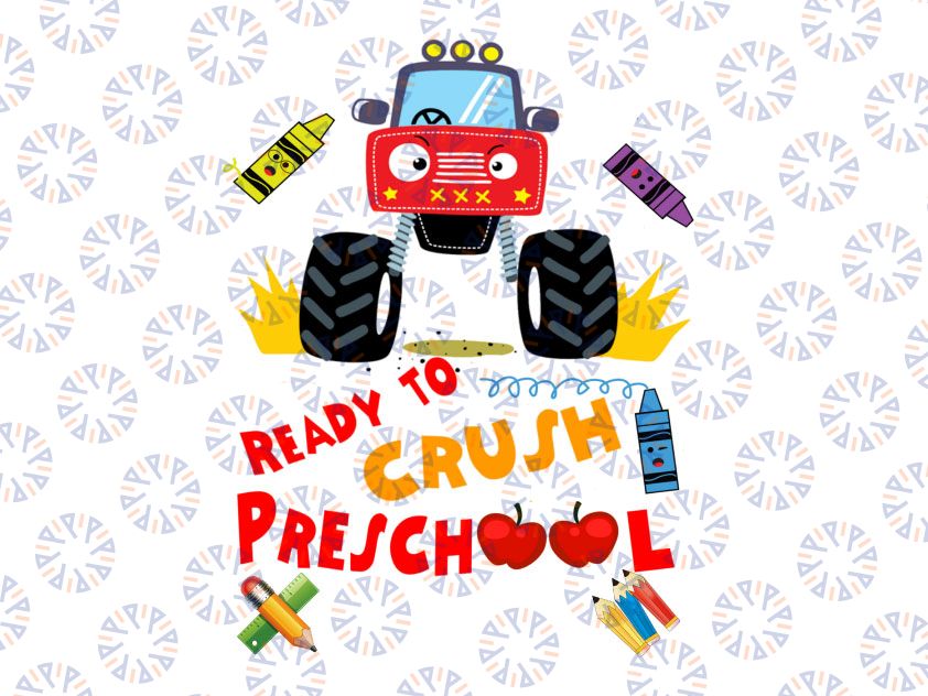 Ready To Crush Preschool PNG, Monster Truck PNG, Back to School PNG, Back to School Sublimation, School Sublimation Design