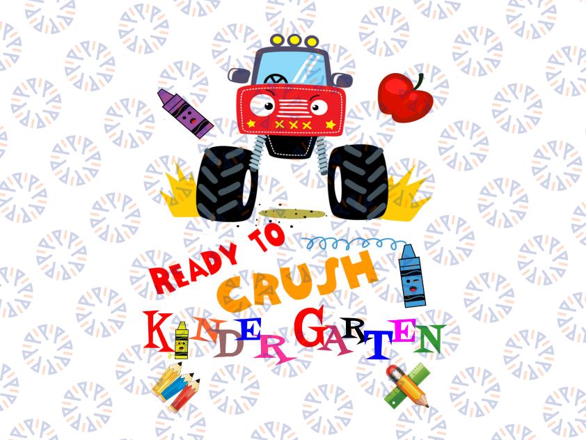 Ready to Crush Kindergarten PNG, Back To School png, Monster Truck, Pencil, Apple, Digital download, kids shirt design