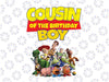 Toy Story Cousin Of The Birthday Boy PNG, Toy Story Family Matching Birthday Png, Personalized Png, Custom Birthday Boy Png, Birthday Gift For Kids, Toy Story Birthday Party Png