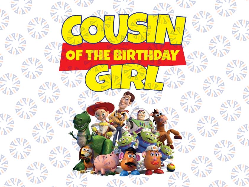 Toy Story Cousin Of Birthday Girl PNG, Toy Story Family Matching Birthday Png, Personalized Png, Custom Birthday Girl Png, Birthday Gift For Kids, Toy Story Birthday Party Png