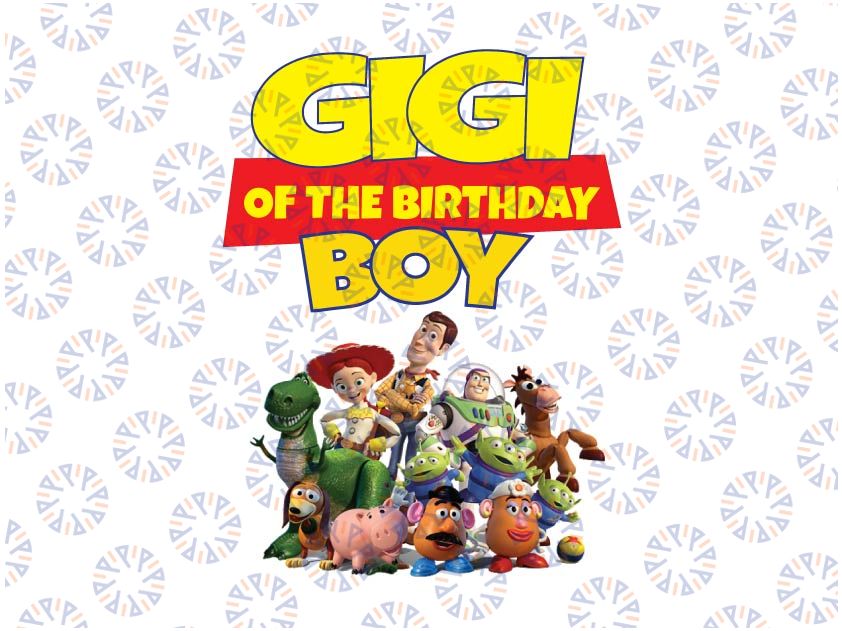 Toy Story Gigi Of The Birthday Boy PNG, Toy Story Family Matching Birthday Png, Personalized Png, Custom Birthday Boy Png, Birthday Gift For Kids, Toy Story Birthday Party Png