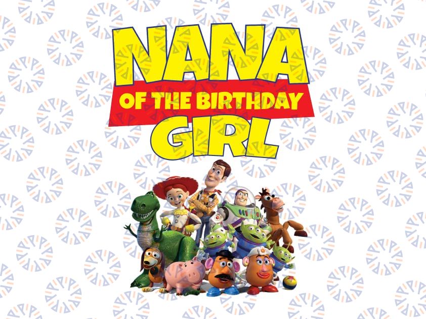 Toy Story Nana Of Birthday Girl PNG, Toy Story Family Matching Birthday Png, Personalized Png, Custom Birthday Girl Png, Birthday Gift For Kids, Toy Story Birthday Party Png