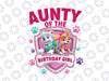 Personalized Name Aunty Of The Birthday Girl Png, Dog Birthday Family Png, Girl Birthday Matching , Paw Patrol Custom Birthday, Special Event Dog Png