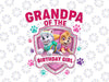 Personalized Name Grandpa Of The Birthday Girl Png, Dog Birthday Family Png, Girl Birthday Matching , Paw Patrol Custom Birthday, Special Event Dog Png