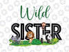 Personalized Wild Sister Birthday Boy Png, Family Safari Zoo Jungle Wild, Wild Family Personalized Png, Birthday Boy/Girl Png