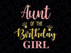 Aunt Of The Birthday Girl Svg, Family Svg, Birthday Svg, Family Svg, Mommy of the Birthday Girl, Daddy, Brother, Sister, Birthday Svg